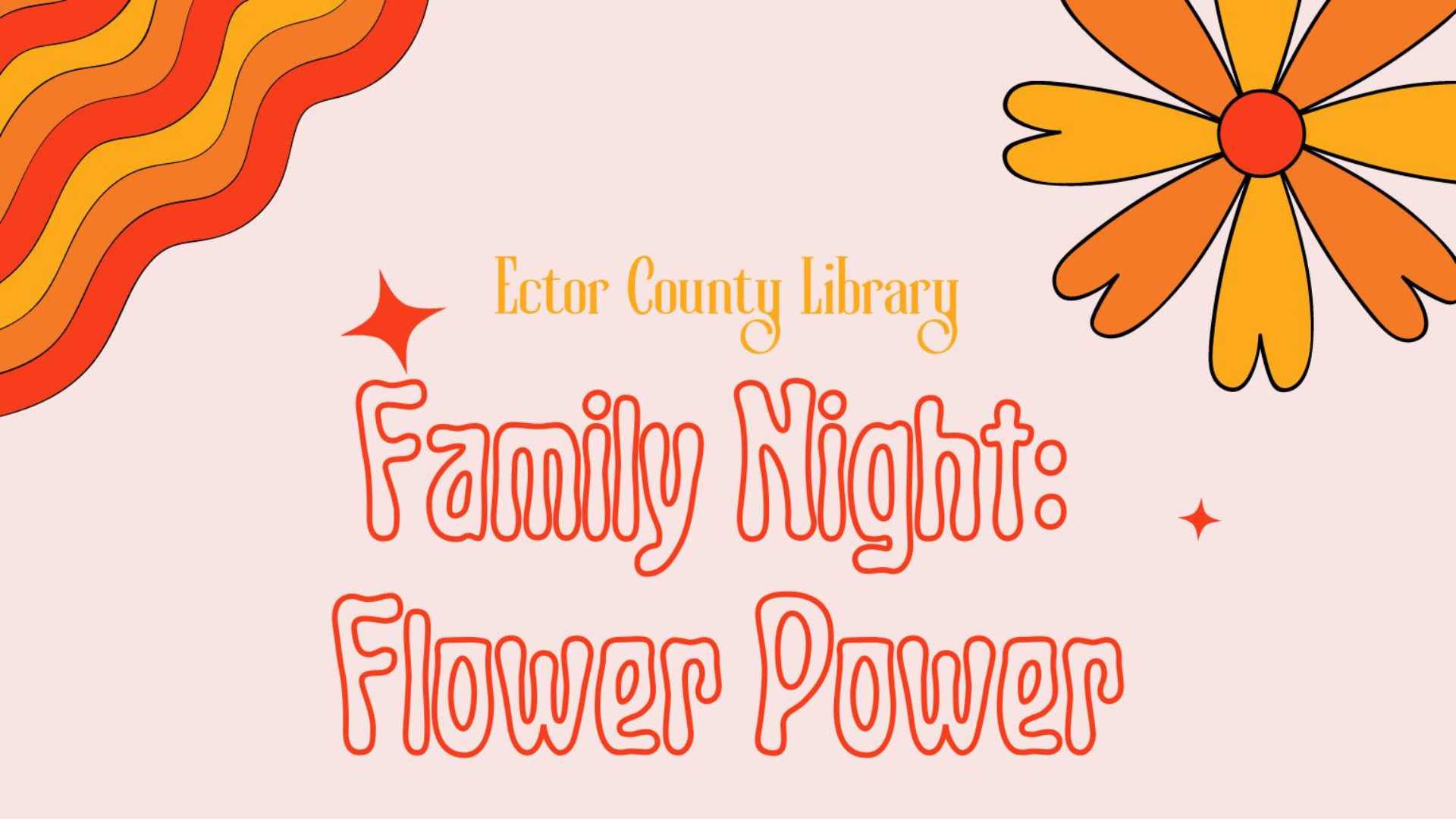 Family Night: Flower Power at the Ector County Library